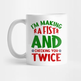 I'm making a fist and checking you twice Mug